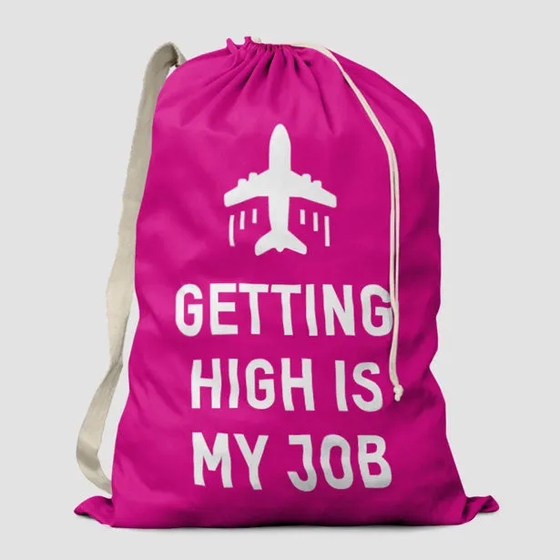Getting High Is My Job - Laundry Bag