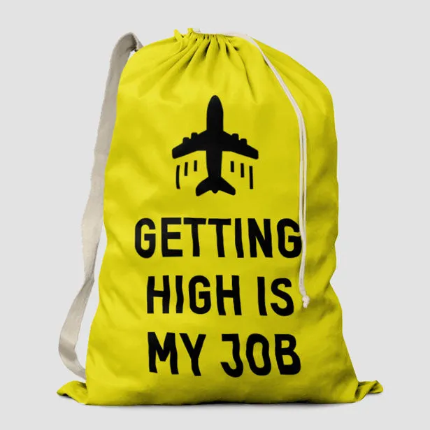 Getting High Is My Job - Laundry Bag