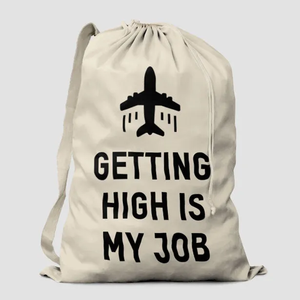 Getting High Is My Job - Laundry Bag